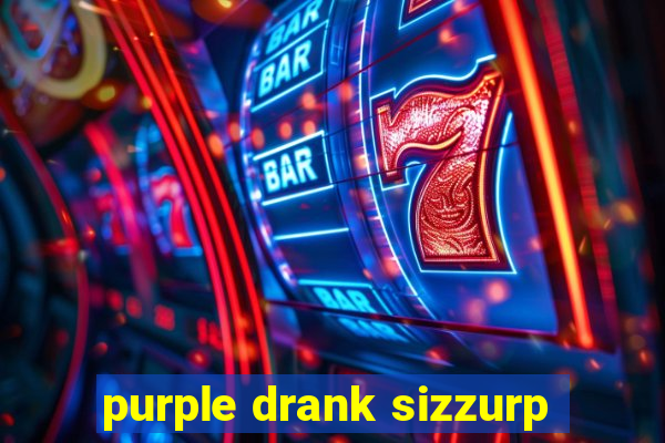 purple drank sizzurp